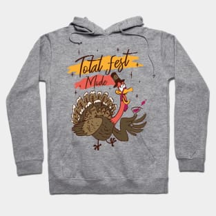 Total Fest Mode Funny Thanksgiving Drinking turkey Hoodie